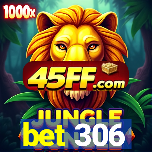 bet 306